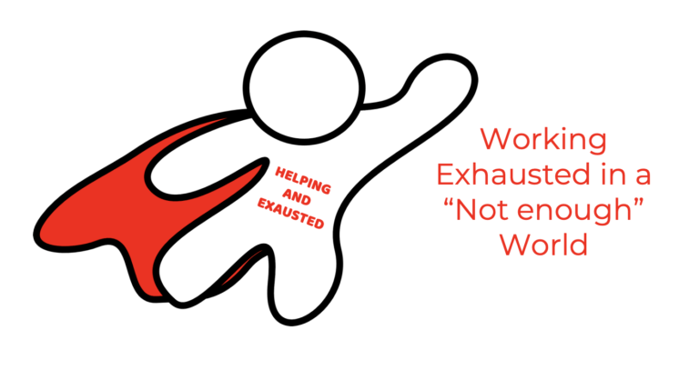 Working exhausted in a not enough world--words with superhero beside that says on chest: helping and exhausted